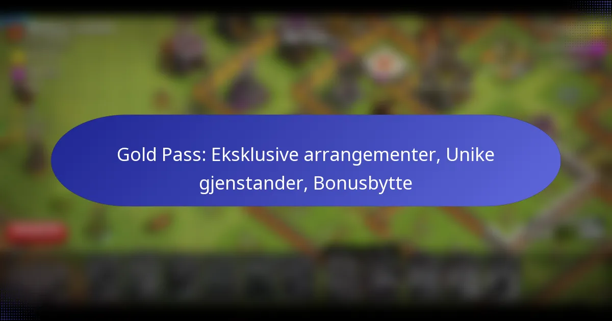 You are currently viewing Gold Pass: Eksklusive arrangementer, Unike gjenstander, Bonusbytte