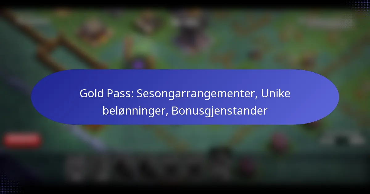 You are currently viewing Gold Pass: Sesongarrangementer, Unike belønninger, Bonusgjenstander