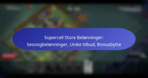Read more about the article Supercell Store Belønninger: Sesongbelønninger, Unike tilbud, Bonusbytte