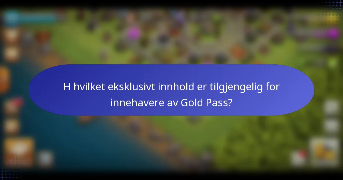 H hvilket eksklusivt innhold er tilgjengelig for innehavere av Gold Pass?
