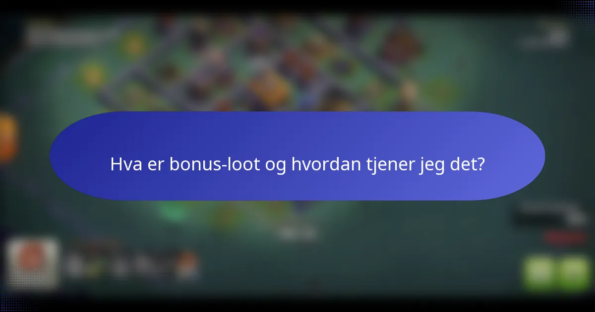 Hva er bonus-loot og hvordan tjener jeg det?