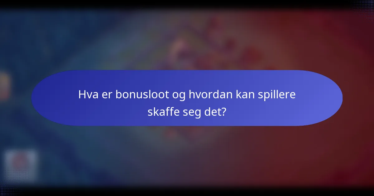 Hva er bonusloot og hvordan kan spillere skaffe seg det?