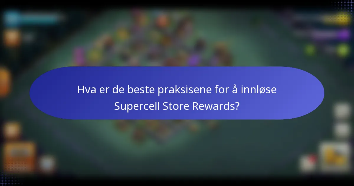Hva er de beste praksisene for å innløse Supercell Store Rewards?