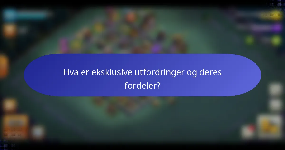 Hva er eksklusive utfordringer og deres fordeler?
