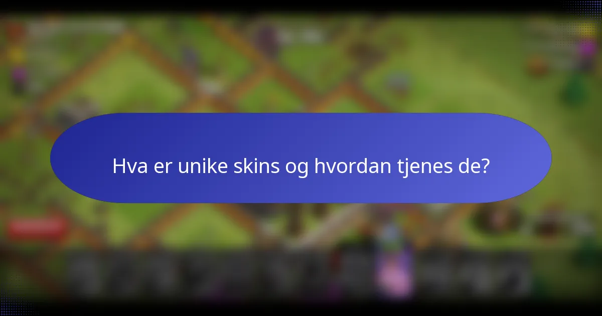 Hva er unike skins og hvordan tjenes de?
