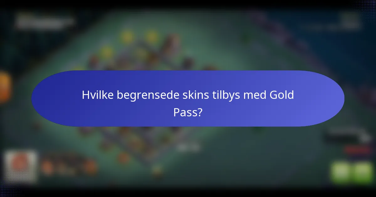 Hvilke begrensede skins tilbys med Gold Pass?