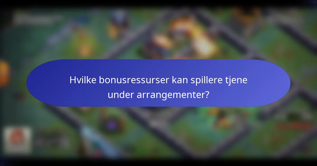 Hvilke bonusressurser kan spillere tjene under arrangementer?