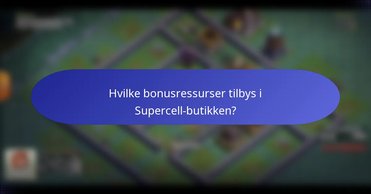 Hvilke bonusressurser tilbys i Supercell-butikken?