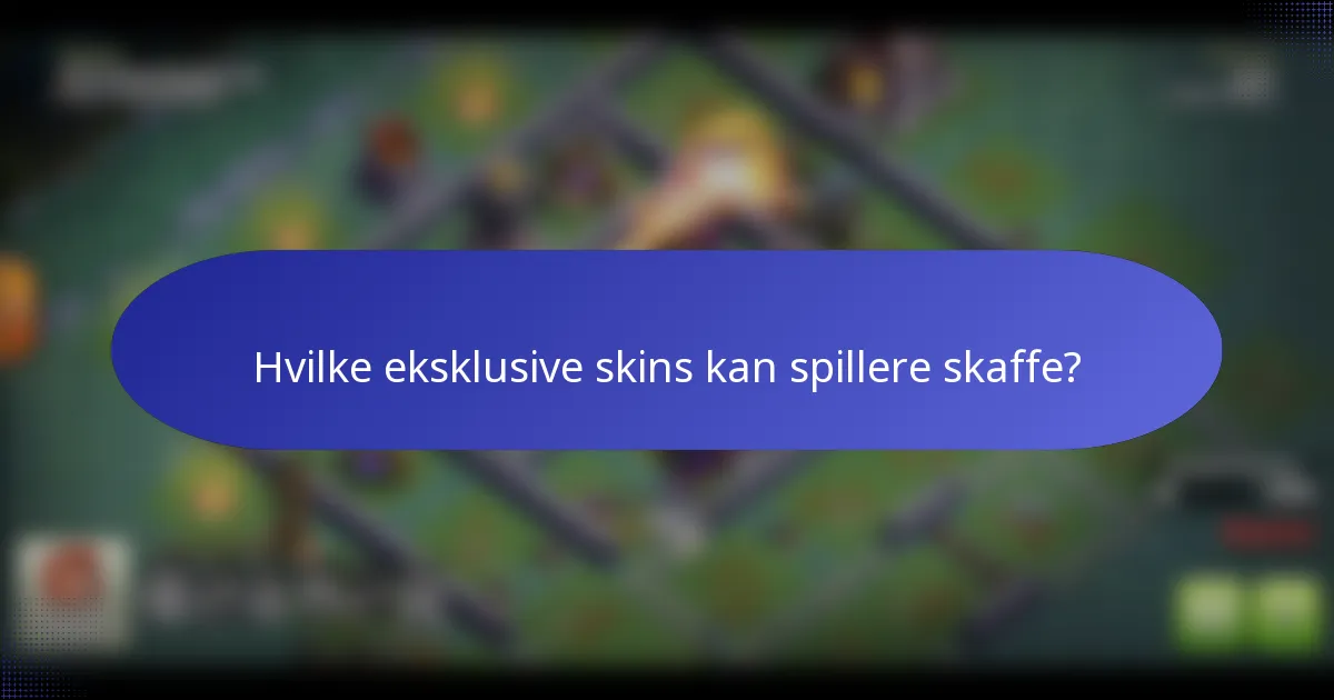 Hvilke eksklusive skins kan spillere skaffe?