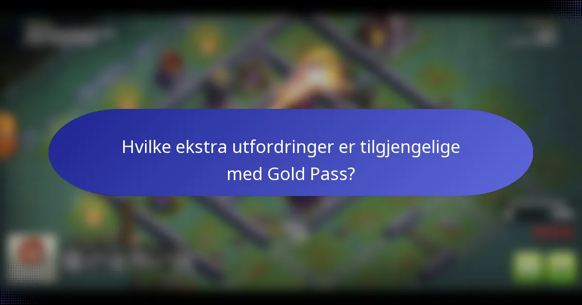 Hvilke ekstra utfordringer er tilgjengelige med Gold Pass?