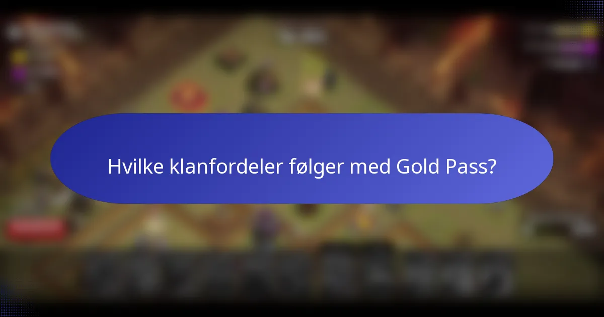Hvilke klanfordeler følger med Gold Pass?