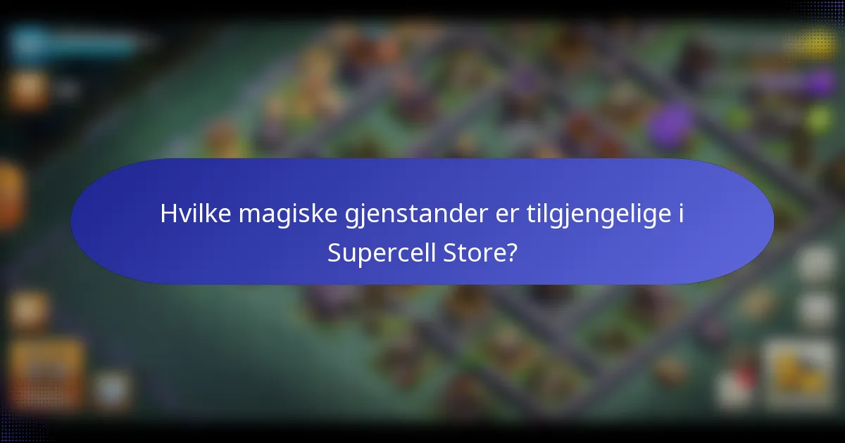 Hvilke magiske gjenstander er tilgjengelige i Supercell Store?