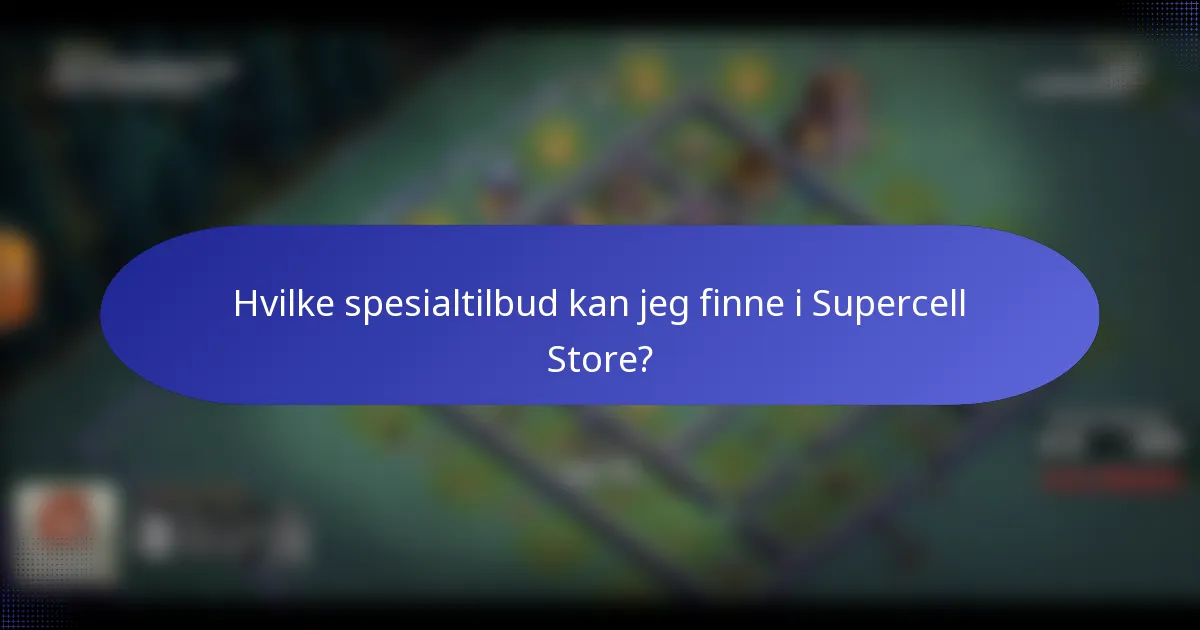 Hvilke spesialtilbud kan jeg finne i Supercell Store?