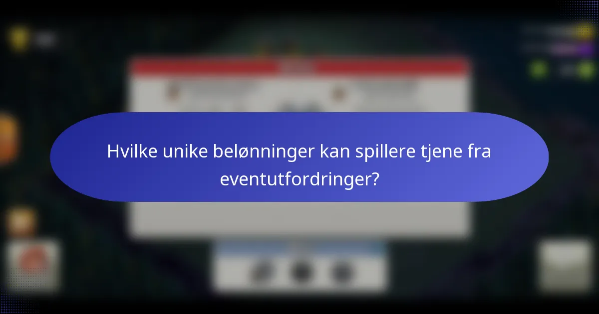 Hvilke unike belønninger kan spillere tjene fra eventutfordringer?
