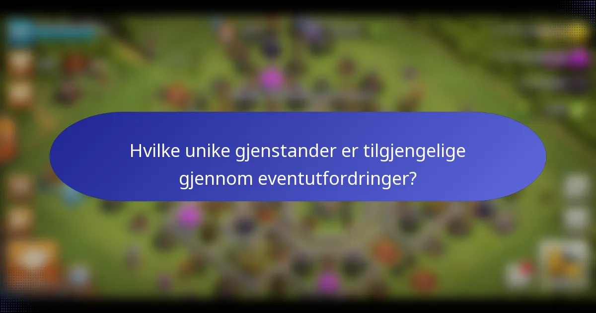 Hvilke unike gjenstander er tilgjengelige gjennom eventutfordringer?