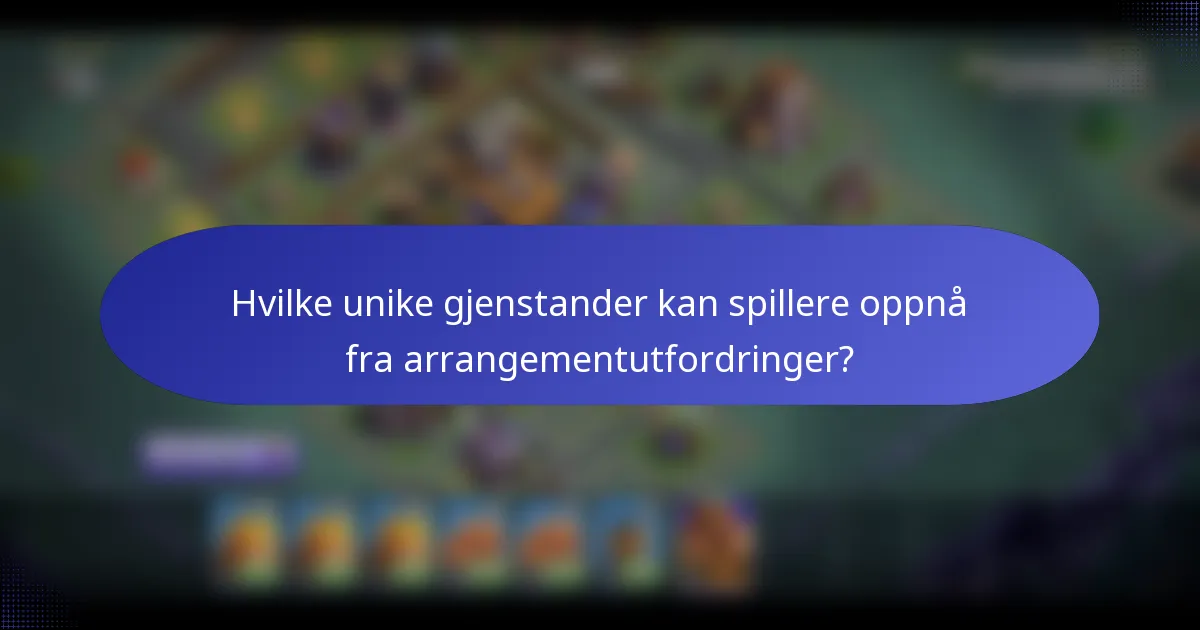 Hvilke unike gjenstander kan spillere oppnå fra arrangementutfordringer?