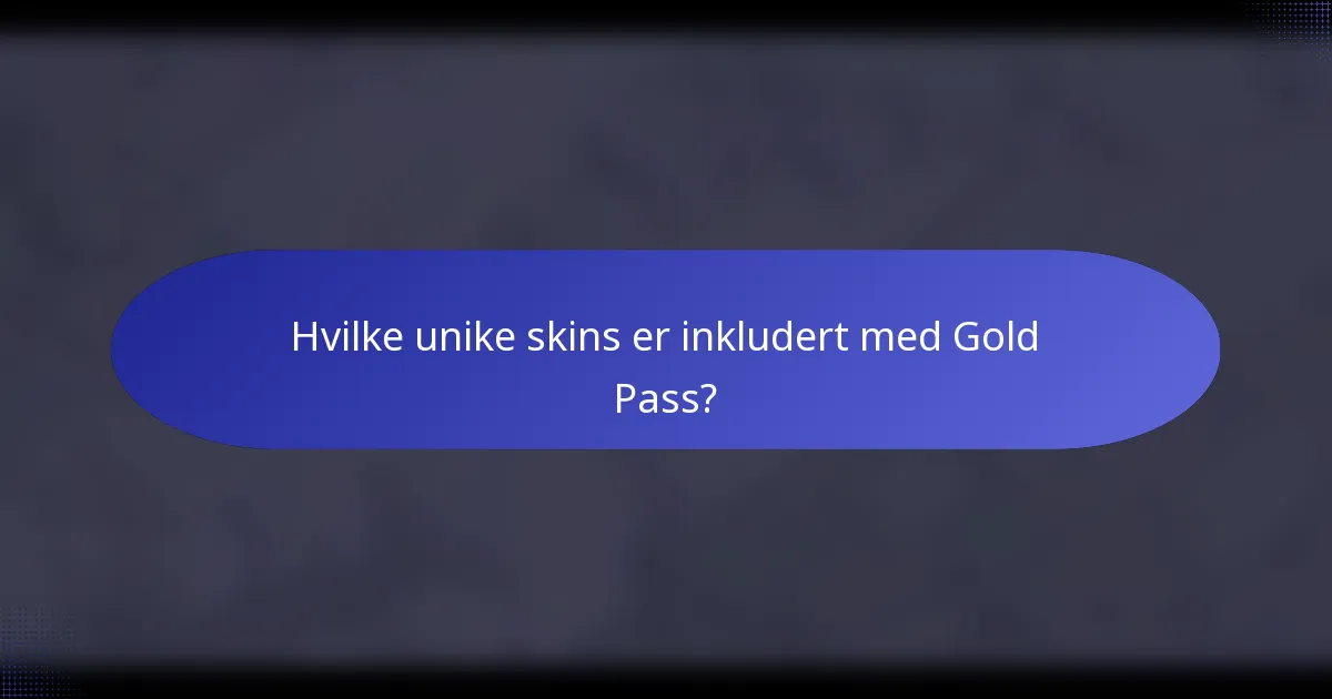 Hvilke unike skins er inkludert med Gold Pass?