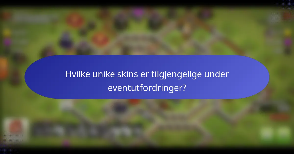 Hvilke unike skins er tilgjengelige under eventutfordringer?