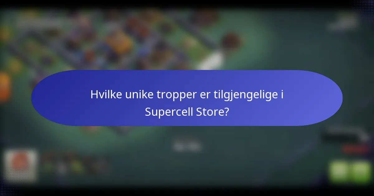 Hvilke unike tropper er tilgjengelige i Supercell Store?