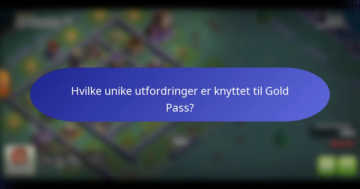 Hvilke unike utfordringer er knyttet til Gold Pass?