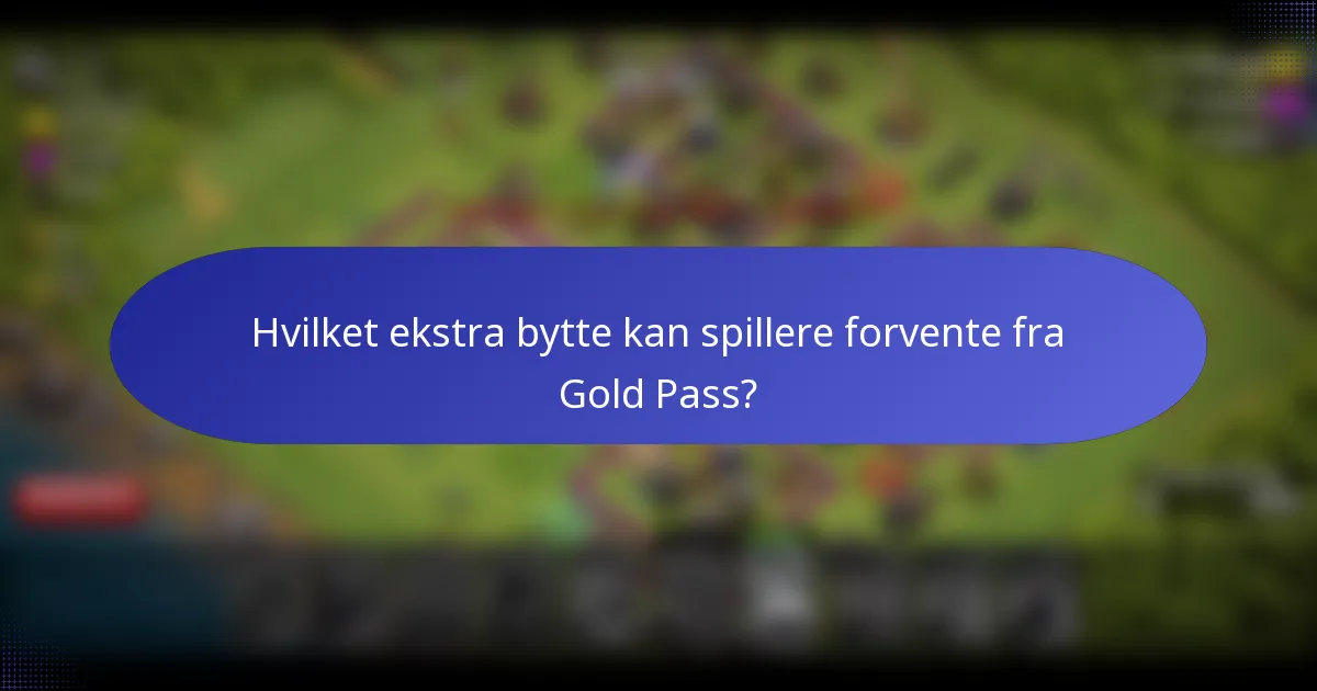 Hvilket ekstra bytte kan spillere forvente fra Gold Pass?