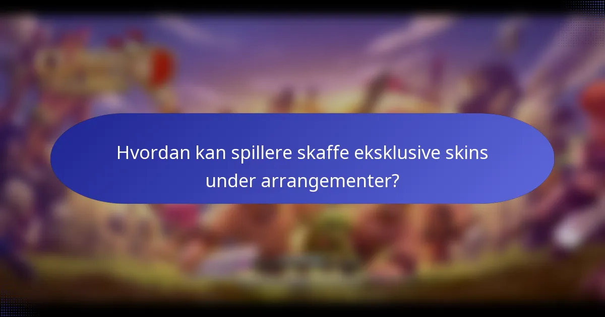Hvordan kan spillere skaffe eksklusive skins under arrangementer?