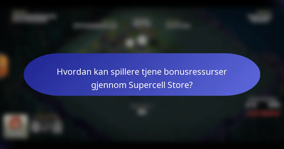 Hvordan kan spillere tjene bonusressurser gjennom Supercell Store?