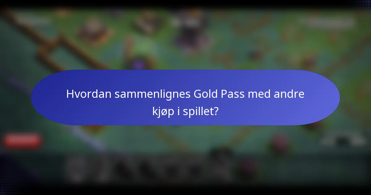 Hvordan sammenlignes Gold Pass med andre kjøp i spillet?