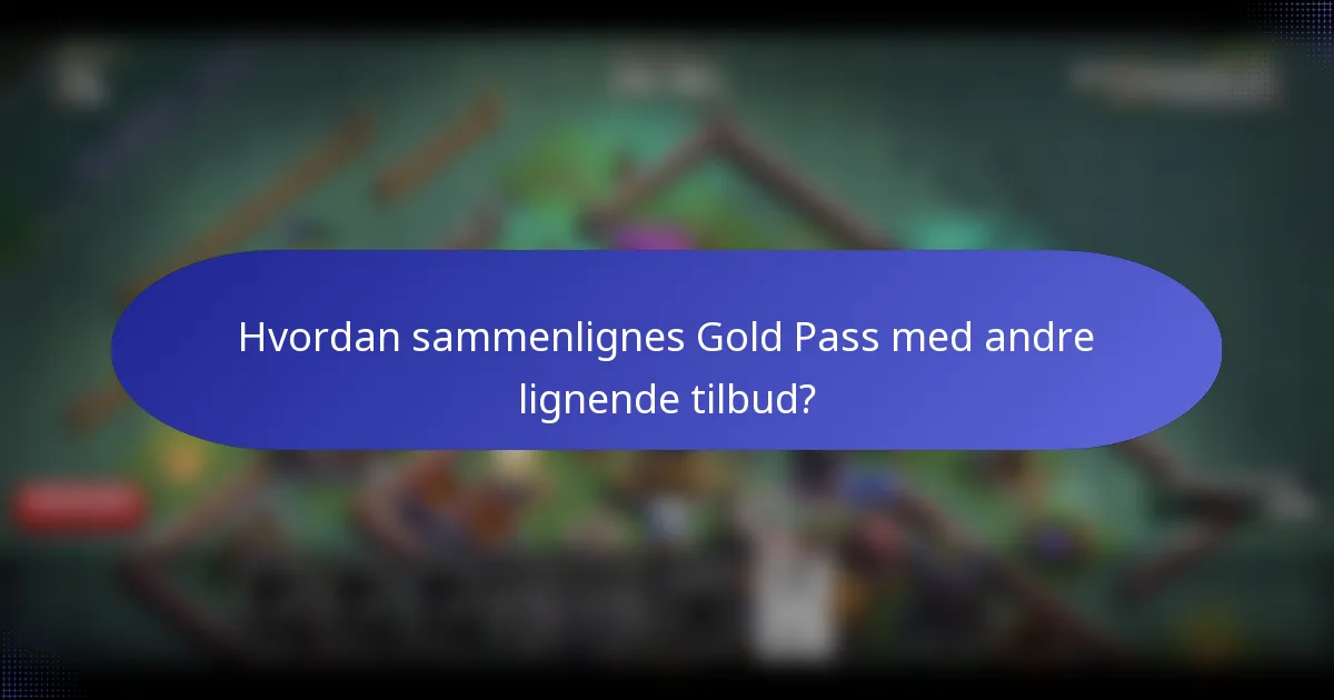Hvordan sammenlignes Gold Pass med andre lignende tilbud?