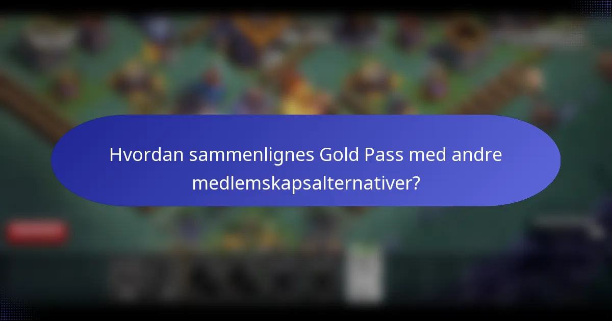 Hvordan sammenlignes Gold Pass med andre medlemskapsalternativer?