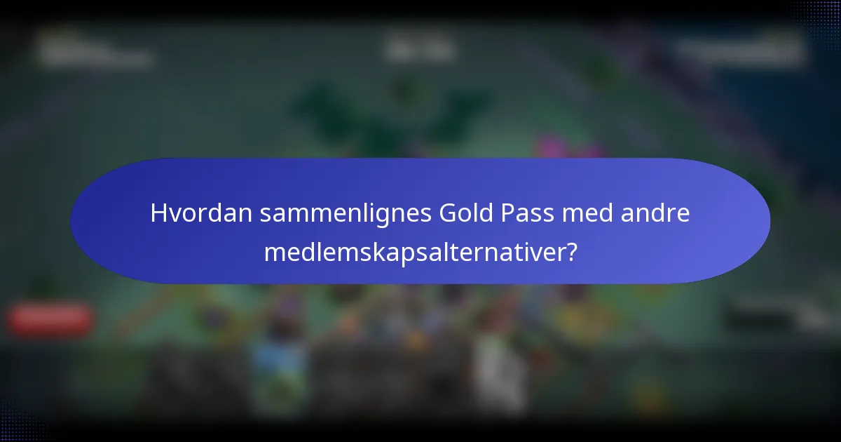 Hvordan sammenlignes Gold Pass med andre medlemskapsalternativer?