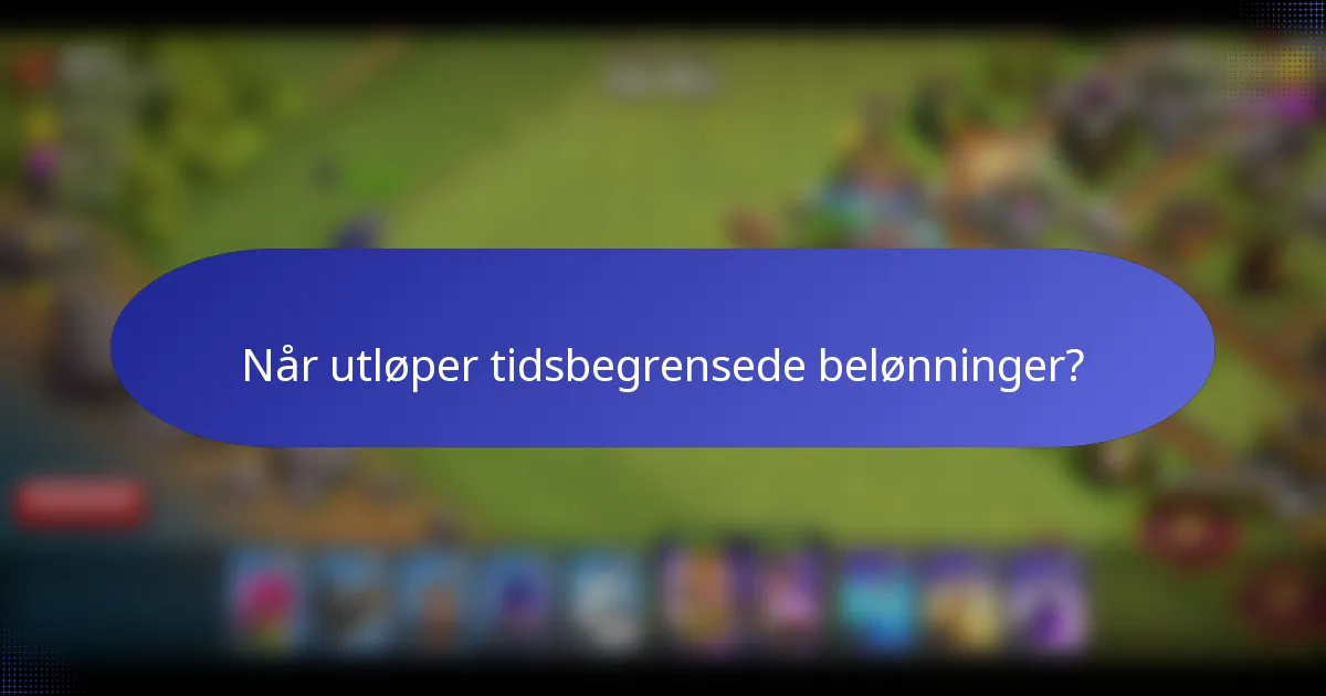 Når utløper tidsbegrensede belønninger?